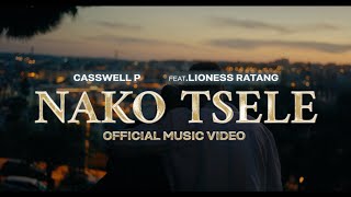 Casswell P  Nako Tsele FeatLioness Ratang Official Music Video [upl. by Gnof]