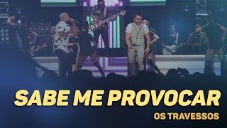 Os Travessos  Sabe me provocar 20 Anos  Ao vivo [upl. by Nylcsoj923]