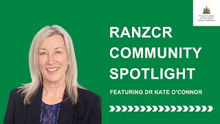 RANZCR Community Spotlight with Dr Kate OConnor [upl. by Ahsik]