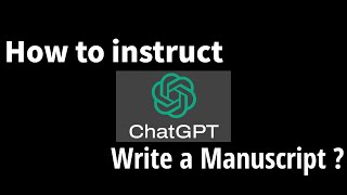 How to Instruct the ChatGPT to write a manuscript Research Manuscript  a Scientific Article [upl. by Damalis]