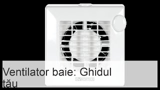 Ventilator extractor pentru baie tipuri cerințe caracteristici [upl. by Ennovyhc]