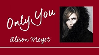 Only You by Alison Moyet  Lyrics [upl. by Kcirdderf]