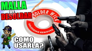 MALLA PARA DESOLDAR  QUE ES LA MALLA DE DESOLDADO Y COMO USARLA  CURSO DE SOLDADURA [upl. by Ardnac]