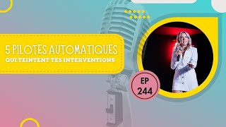 Épisode 244  5 pilotes automatiques qui teintent tes interventions [upl. by Irpak621]