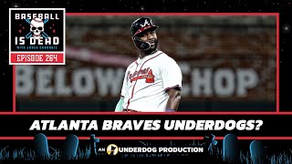 Are The Atlanta Braves Underdogs This Year  Baseball Is Dead Episode 264 [upl. by Marcus]