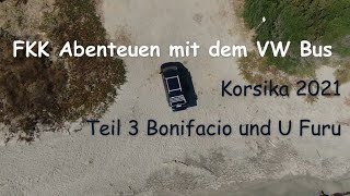 FKK mit dem VW Bus Korsika 2021 Teil 3 Bonifacio amp FKK Campingplatz U Furu [upl. by Kerwinn126]