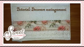 🏠🧼 Come decorare asciugamani Tutorial Cucito Creativo passo passo [upl. by Atela]