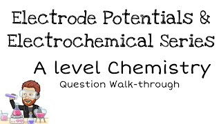 Electrode Potentials  Electrochemical Series  A level Chemistry  Exam Question Walkthrough [upl. by De Witt51]