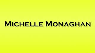 Pronunciation of Michelle Monaghan [upl. by Vanny]