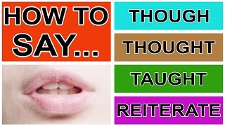 How to Say Though Thought Taught amp Reiterate  American English Pronunciation amp Intonation [upl. by Pradeep]