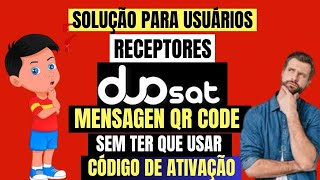 RECEPTORES DUOSAT COM MENSAGEN EXPIRADO QR CODE SOLUÇÃO SEM PRECISAR USAR CÓDIGO DE ATIVAÇÃO 2024 [upl. by Rehpotsirk203]