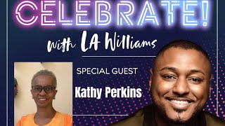 Celebrate with LA Williams Season 3 Episode 14 Celebrating Kathy A Perkins [upl. by Heck]