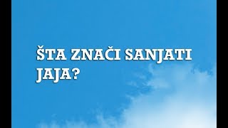 Sanjarica  Sanovnik  Šta znači sanjati Jaja [upl. by Ijneb]