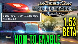 ATS V153  HOW TO ENABLE THE 153 BETA VERSION HOW DOWNLOAD  American Truck Simulator [upl. by Annirak461]