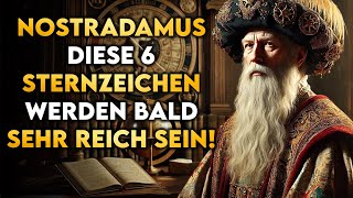 Diese 6 Sternzeichen werden 2024 sehr reich werden  Nostradamus [upl. by Clovis61]