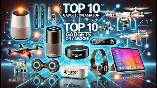 Top 10 Latest Gadgets on Amazon Revolutionizing Everyday Life [upl. by Acimot]