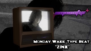 Monday Waxie Type Beat quotZINXquot [upl. by Ained231]