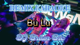 Remix Karaoke Hokkien FEMALE No Vocal  Bu Lu  伴奏版  By Dj Brian Bie 伴奏版 [upl. by Press]