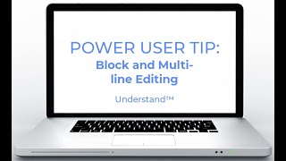 Understand™ Power User Tip Block amp Multiline Editing [upl. by Tania]