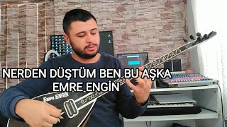 NERDEN DÜŞTÜM BEN BU AŞKA  EMRE ENGİN [upl. by Brittney]