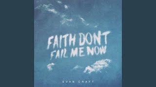 Faith Dont Fail Me Now [upl. by Aloap300]