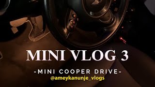 Mini Cooper Drive  Mini Vlog 3 [upl. by Roxanna308]