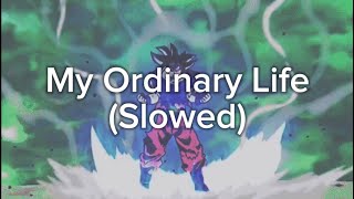 My Ordinary Life Slowed [upl. by Cyrano]