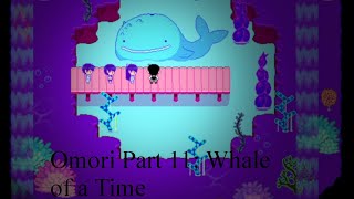 Omori Part 11 Whale of a Time [upl. by Justino]