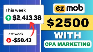 Made 1429 • CPA Paid Marketing with EZMob • CPA Marketing For Beginners • Affiliate Marketing [upl. by Oiragelo]