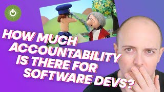 How much accountability is there for software devs [upl. by Anaibaf29]