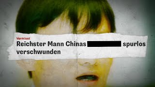 Warum chinesische Milliardäre quotverschwindenquot [upl. by Eirrek]