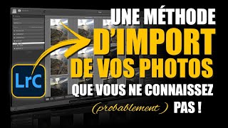 LIGHTROOM  une méthode dIMPORT de vos photos que vous ne connaissez probablement pas [upl. by Airrej]