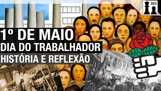 Primeiro de Maio Dia dos Trabalhadores História e Reflexão [upl. by Cloutman18]