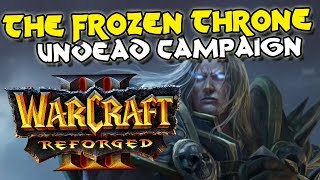 Warcraft 3 Reforged The Frozen Throne Undead Campaign 100 Complete [upl. by Orlanta662]