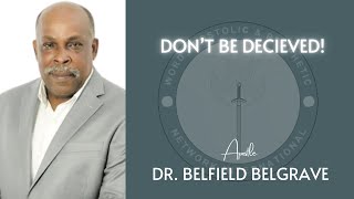 Apostle Dr Belfield Belgrave  Dont Be Deceived [upl. by Otsirc573]