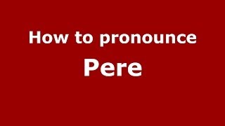 How to pronounce Pere FrenchFrance  PronounceNamescom [upl. by Enorel749]