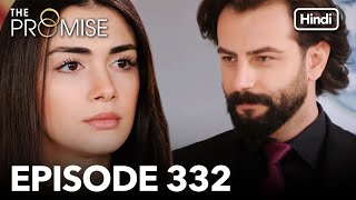 The Promise Episode 332 Hindi Dubbed [upl. by Serles807]