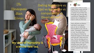 Dating Nightmare vs Cjsc vs Ignorance vs compatibility vs Divorced Men 1 [upl. by Birch732]