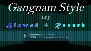 Gangnam Style 강남스타일  Psy Slowed  Reverb [upl. by Marge]