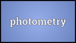 Photometry Meaning [upl. by Baggett]