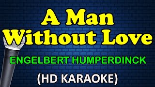 A MAN WITHOUT LOVE  Engelbert Humperdinck HD Karaoke [upl. by Ahseile]