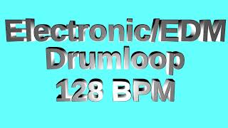 ElectronicEDM Drum Loop 128 BPM [upl. by Meakem947]