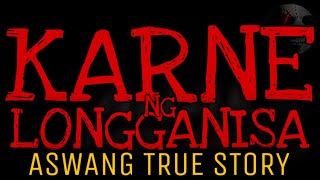 KARNE NG LONGGANISA  Aswang True Story [upl. by Julietta88]