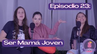 Episodio 23  Ser Mamá Joven [upl. by Nelubez]