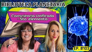 Biblioteca Planetaria 103📚✨ Consciencia Unificada5to Elemento  Naty Faviano  Andrea Barnabé [upl. by Hoagland693]