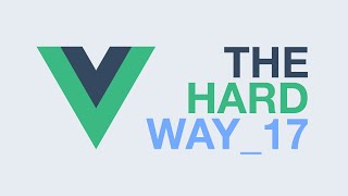 Todo App in Vuejs – The Hard Way Ep17 [upl. by Iah163]