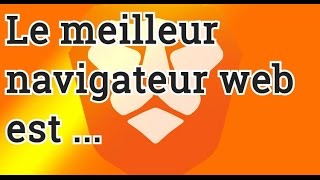 Le meilleur navigateur internet est [upl. by Gaillard]