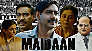 Maidaan 2024  Ajay Devgn  Priyamani  Amit Sharma  Full Movie Facts and Review [upl. by Niltag]