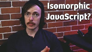 What The Heck Is Isomorphic JavaScript [upl. by Franny232]