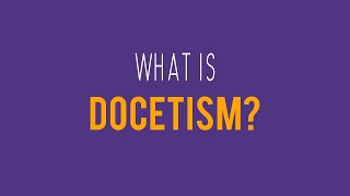 What is Docetism [upl. by Suolkcin]